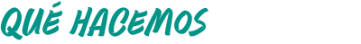 Qué Hacemos
